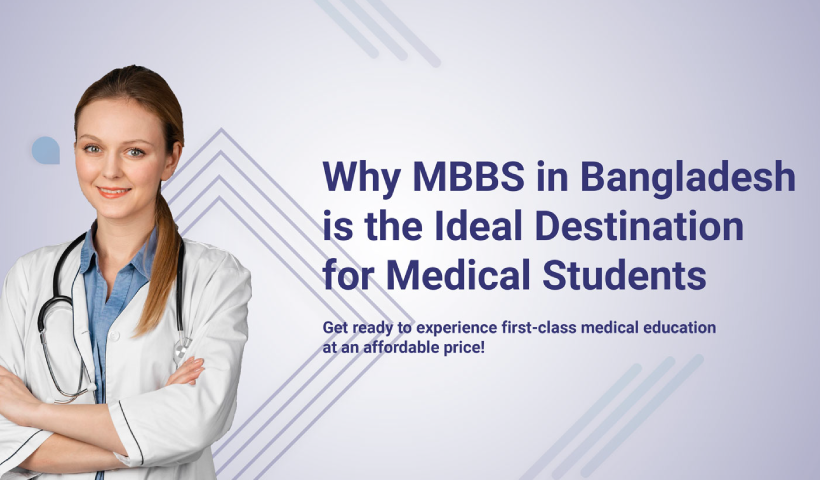 Why MBBS in Bangladesh is the Ideal Destination for Medical Students