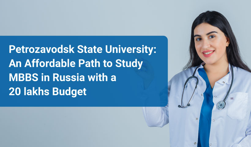 Petrozavodsk State University: An Affordable Path to Study MBBS in Russia with a 20 lakhs Budget